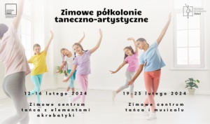 5-dniowy projekt taneczno – artystyczny: Zimowe Centrum Tańca i Musicalu / Zimowe Centrum Taneczno – Akrobatyczne